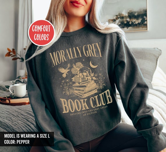 Morally Grey Book Club Sweatshirt Book Sweatshirt Read Sweatshirt Booktok Merch Bookish Things Smut Sweatshirt Book Worm Gifts Death By TBR
