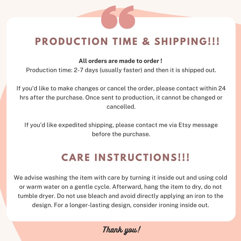 May include: Pink and white graphic with the text "PRODUCTION TIME & SHIPPING!!!" and "CARE INSTRUCTIONS!!!". The text explains the production time, shipping, and care instructions for an item.
