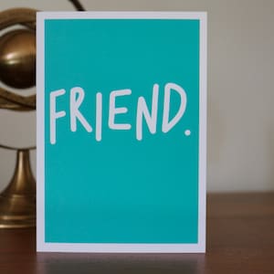 Friend. | A6 Greetings Card | Blue Teal Turquoise Bright Bold Quirky Blank Funny Comedy Sarcastic Recycled Paper Birthday Card Minimalist