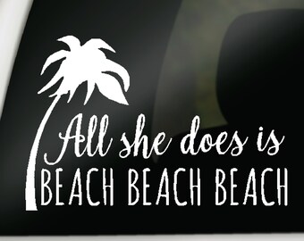 Beach Lover Vinyl Decal, All She Does is Beach Sticker, Funny Beach Decal, Summer Car Decal, Coastal Vibes Decal, Palm Tree Decal