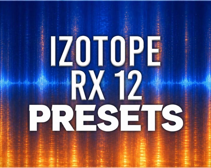 iZotope RX 12 | Complete Preset Pack