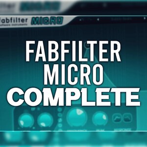 May include: A screenshot of the Fabfilter Micro plugin interface. The text "FABFILTER MICRO COMPLETE" is displayed in large white letters on a teal background.