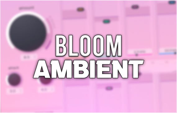 Oeksound Bloom | Ambient Presets