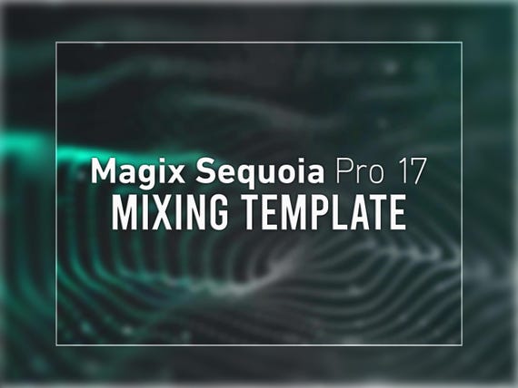 Magix Sequoia Pro 17 - Professional Mixing Template