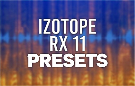 iZotope RX 11 | Preset Pack