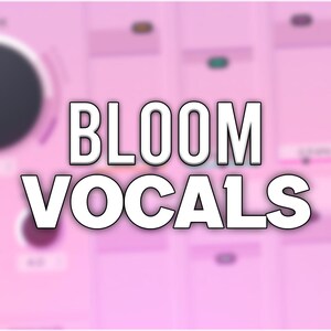 May include: A pink and white graphic with the text "BLOOM VOCALS" in white letters on a pink background.