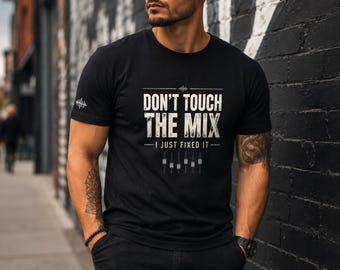 Music Producer Shirt, Sound Engineer T-Shirt, Don’t Touch The Mix Tee, Audio Engineer Gift, Recording Studio Shirt