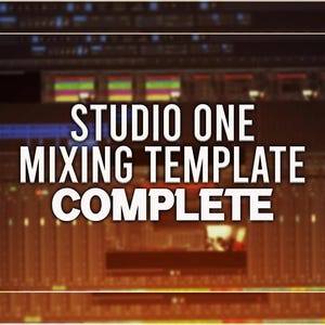 May include: A close-up of a computer screen showing a Studio One mixing template. The text "Studio One Mixing Template Complete" is displayed in white letters on a black background.