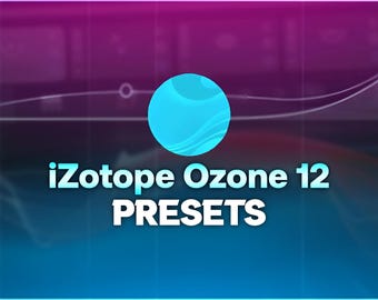 iZotope Ozone 12 | Complete Preset Pack