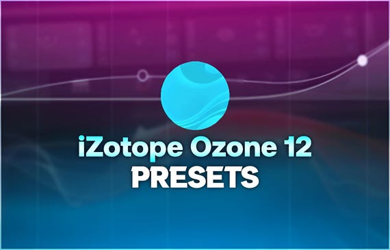 iZotope Ozone 12 | Complete Preset Pack