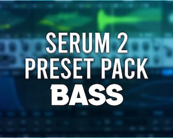 Xfer Serum 2 | Bass Preset Pack