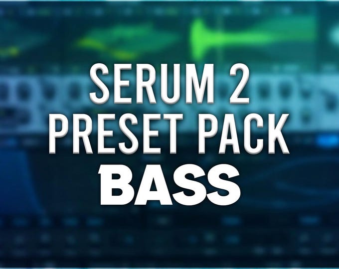 Xfer Serum 2 | Bass Preset Pack
