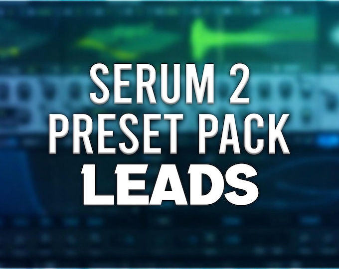 Xfer Serum 2 | Leads Preset Pack