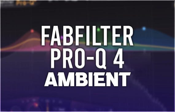 FabFilter Pro-Q 4 | Ambient Presets