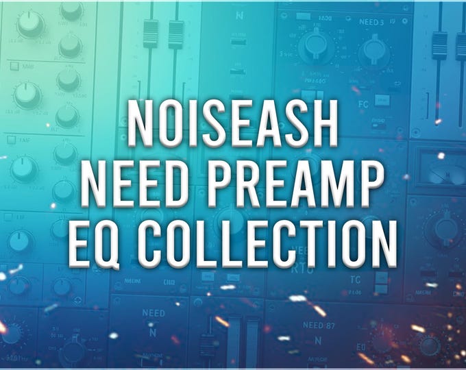 NoiseAsh NEED Preamp And EQ Collection | Preset Pack