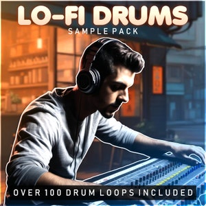 May include: A person wearing headphones sits at a mixing board with the text "LO-FI DRUMS SAMPLE PACK" and "OVER 100 DRUM LOOPS INCLUDED" on the image.