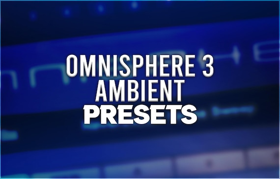 Spectrasonics Omnisphere 3 | Ambient Presets