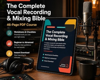 Vocal Recording & Mixing Bible | 46-Page Home Studio Guide with Worksheets - Complete PDF Course