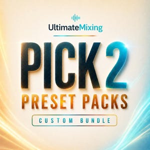 UltimateMixing Pick 2 Bundle | Choose Any 2 Mixing & Mastering Preset Packs