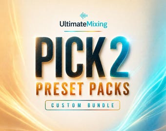UltimateMixing Pick 2 Bundle | Choose Any 2 Mixing & Mastering Preset Packs