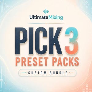 UltimateMixing Pick 3 Bundle | Choose Any 2 Mixing & Mastering Preset Packs
