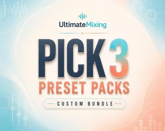 UltimateMixing Pick 3 Bundle | Choose Any 2 Mixing & Mastering Preset Packs