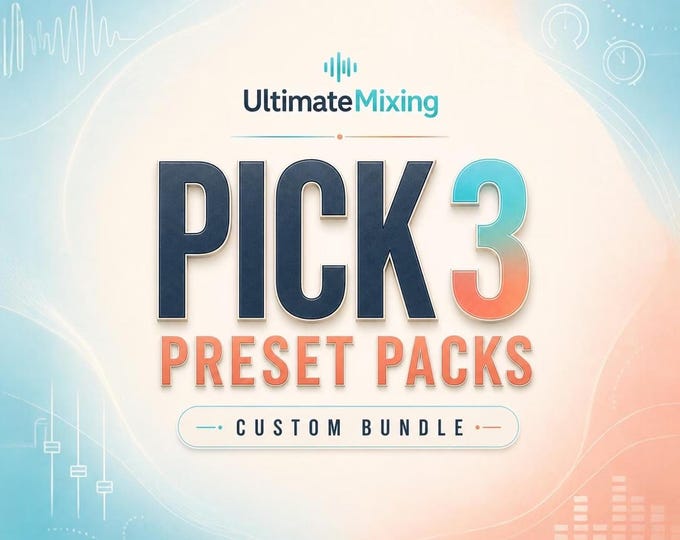 UltimateMixing Pick 3 Bundle | Choose Any 2 Mixing & Mastering Preset Packs