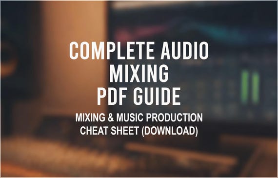 Complete Audio Mixing PDF Guide | Mixing & Music Production Cheat Sheet (Download)