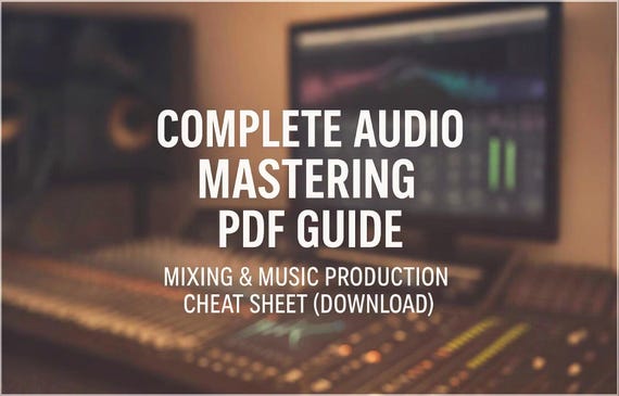 Complete Audio Mastering PDF Guide | Mixing & Music Production Cheat Sheet (Download)