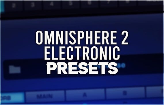 Spectrasonics Omnisphere 2 | Electronic Presets