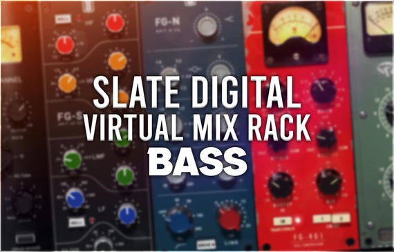 Slate Digital Virtual Mix Rack | Bass Preset Pack