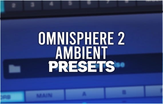 Spectrasonics Omnisphere 2 | Ambient Presets