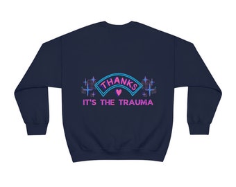 Danke, es ist das Trauma-Sweatshirt Unisex Therapie Humor