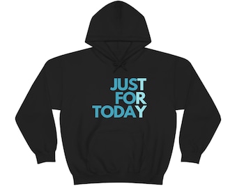 Sudadera unisex con capucha "Just For Today" / Sudadera con capucha para la recuperación de la salud mental