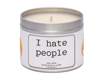 I hate people. anti-social gift. Candle gift for friend. Handmade soy wax candle. Slogan candle. Quote candle.  funny candle. friend gift.