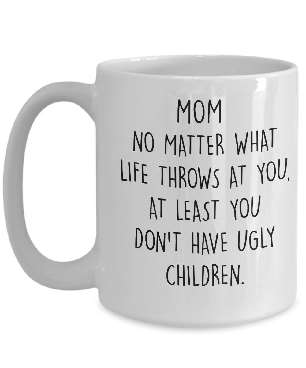 Mom No Matter What Life Throws at You at Least You Don't Etsy