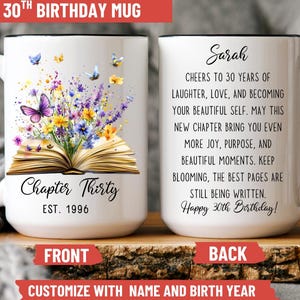 May include: White ceramic mug with a black handle, featuring a floral and butterfly design with the text "Chapter Thirty EST. 1996" on the front. The back of the mug has a personalized message and the words "Happy 30th Birthday!"