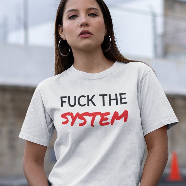 Fuck The System Unisex Tshirt | Politisches Shirt | Social Justice Shirt | Protestshirt | No Justice No Peace Shirt | Bestseller Shirt