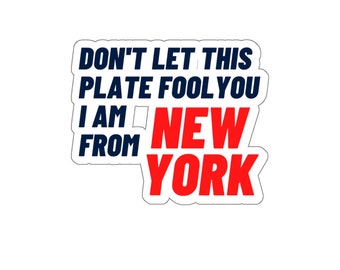 Don't Let This Plate Fool You | I Am From New York | New York Sticker | Car Sticker | Waterproof | Proud New Yorker | I Love New York | NYC