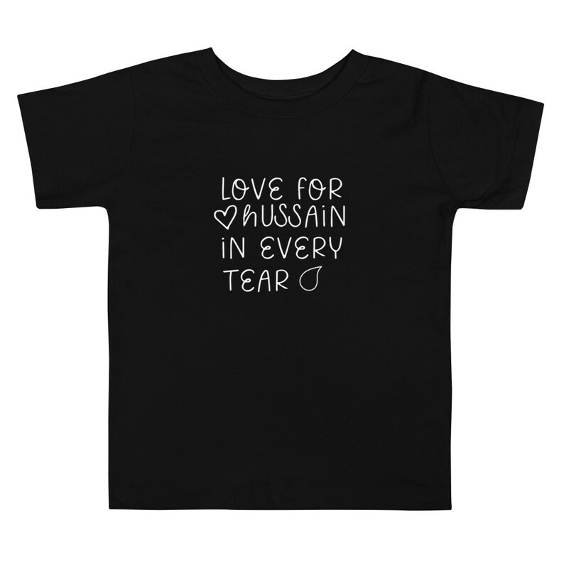 Love for Hussain, in Every Tear | Muharram Toddler T-Shirt | Islamic T-shirt