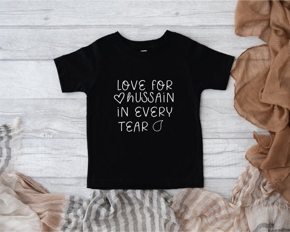 Love for Hussain, in Every Tear | Muharram Toddler T-Shirt | Islamic T-shirt