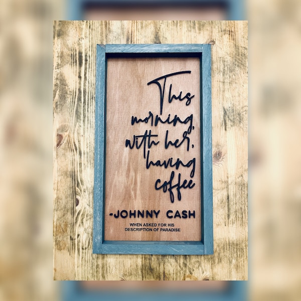 Wooden Sign | This Morning With Her Having Coffee | Johnny Cash | Wooden Rustic Sign | Handmade | Wedding Gift | Farmhouse Decor | 3D Design