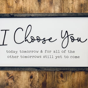 I Choose You Sign | Bedroom Sign | Wedding Gift | Farmhouse Sign | Living Room Decor | 3D Design