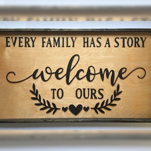 Every Family Has A Story Welcome to Ours | Wall Decor | Mothers Day Gift | Farmhouse Sign | 3D Design