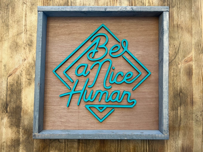 Be A Nice Human Wood Sign: 3D Farmhouse Decor