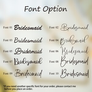 May include: Ten different font options for the word "Bridesmaid" are displayed in black text on a white background. The fonts are numbered 01 through 10.  The text "Font Option" is at the top of the image.