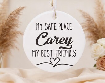 Custom Best Friend Ornament with Name/ My Safe Place Bestie Gift/ Friendship Keepsake Hanging Decor/ Meaningful Gift for Best Friends