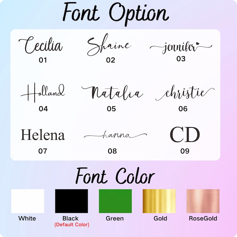 May include: Image showcasing font options and colors for personalized text. Includes various font styles like Cecilia, Shaine, and Jennifer, with color choices such as white, black, green, gold, and rose gold. The text "Font Option" and "Font Color" are also visible.
