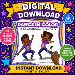 May include: A digital download coloring book cover with the text "DIGITAL DOWNLOAD" and "DANCE IN COLOR a coloring book for movers". Two cartoon children are dancing. The cover is purple, blue, and yellow with the text "INSTANT DOWNLOAD PRINT & ENJOY!"
