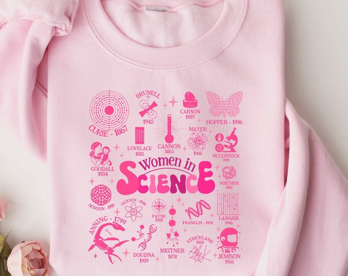 Women In Science Sweatshirt, Gift For Science Teacher, Science Lover Gift Shirt, PhD Feminist Sweater, Women Empowerment T-Shirt, STEM Shirt